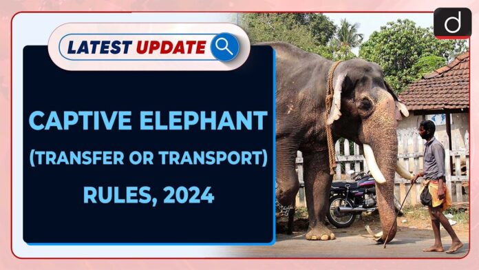 Captive Elephant (Transfer or Transport) Rules, 2024